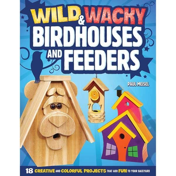 Wild and Wacky Birdhouses and Feeders