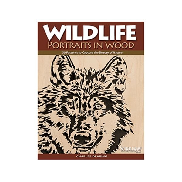 Wildlife Portraits in Wood: 30 Patterns to Capture the Beauty of Nature