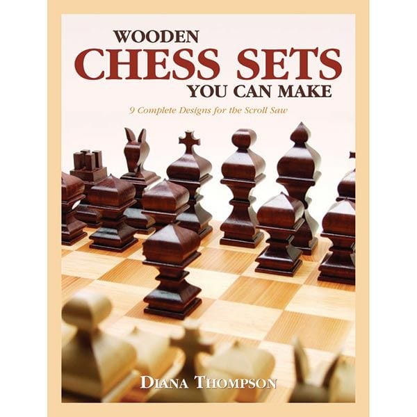 Wooden Chess Sets You Can Make: 9 Complete Designs for the Scroll Saw