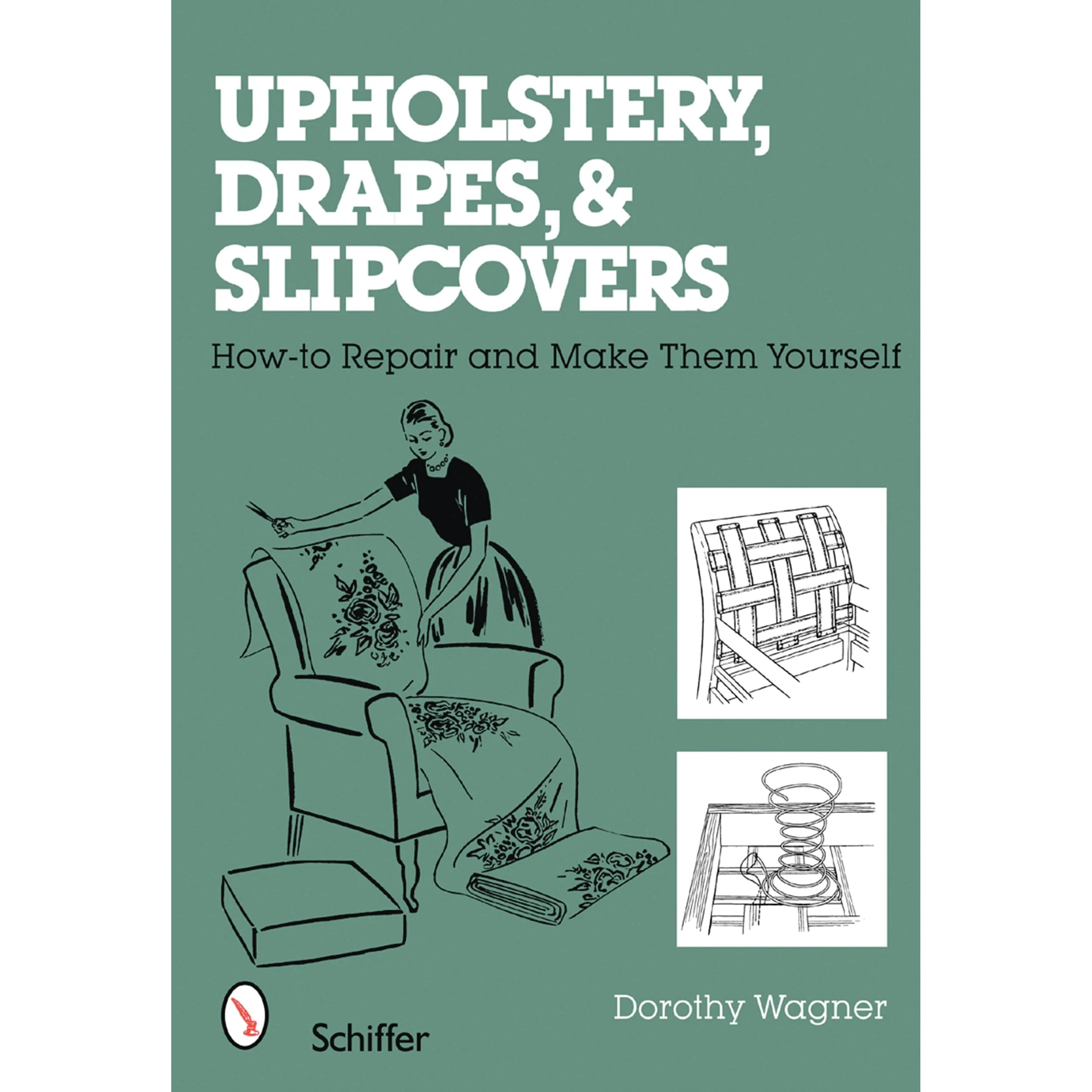 Upholstery, Drapes, and Slipcovers: How-to Repair and Make Them Yourself